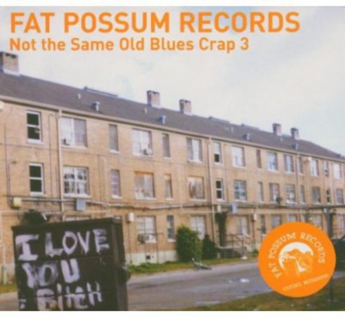 Various Artists: Fat Possum: Not The Same Old Blues Crap, Vol. 3  [ CD ]