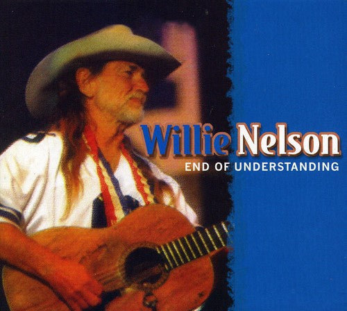 Willie Nelson: End of Understanding  [ CD ]