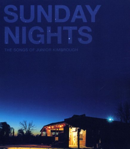 Various Artists: Sunday Nights: The Songs of Junior Kimbrough  [ CD ]