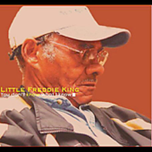 Little Freddie King: You Dont Know What I Know  [ CD ]