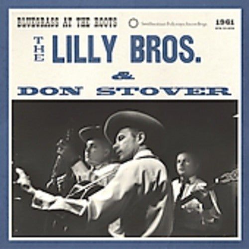 The Lilly Brothers: Bluegrass at the Roots  [ CD ]