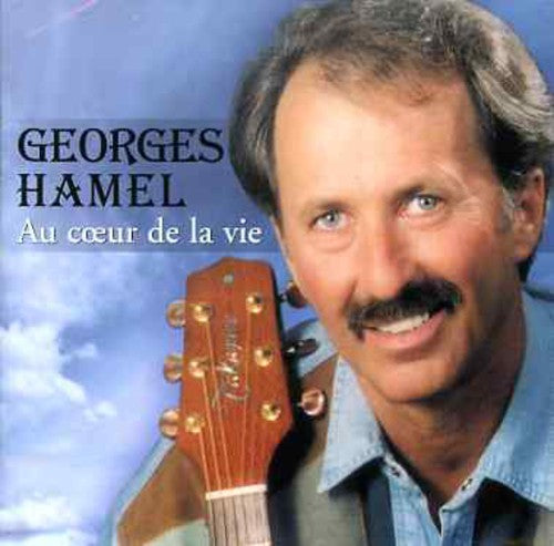 Georges Hamel: Au Coeur de la Vie  [ CD ]