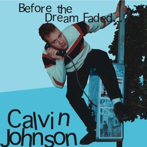 Calvin Johnson: Before the Dream Faded  [ CD ]