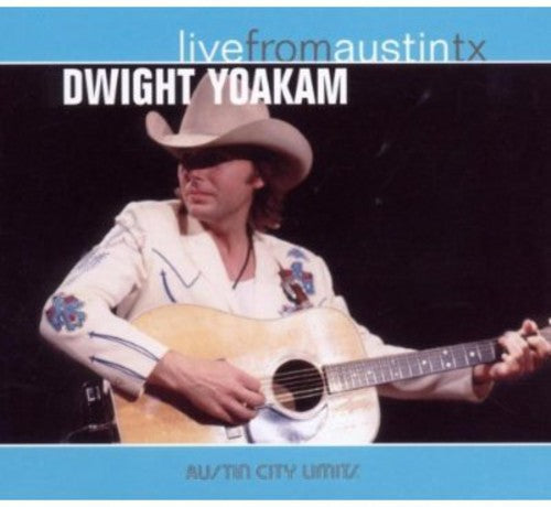 Dwight Yoakam: Live from Austin TX  [ CD ]