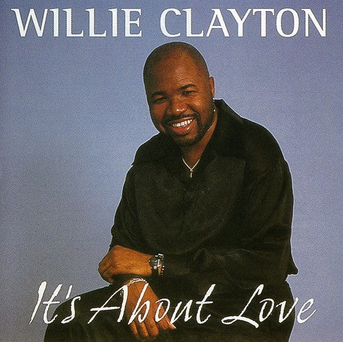 Willie Clayton: It's About Love - CD