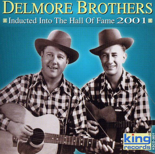 The Delmore Brothers: Inducted Into the Country Music Hall of Fame 2001  [ CD ]