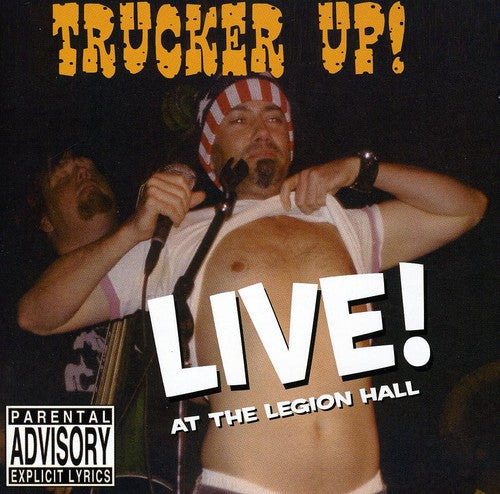 Trucker Up!: Live at the Legion Hall  [ CD ]