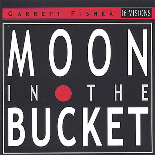 Garrett Fisher: Moon in the Bucket  [ CD ]