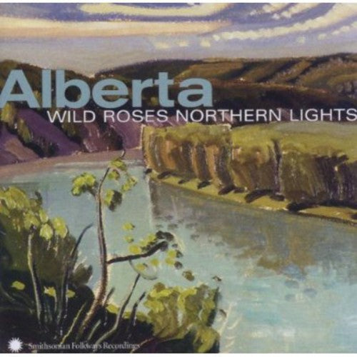 Various Artists: Alberta: Wild Roses, Northern Lights  [ CD ]