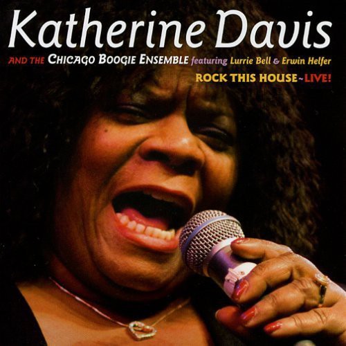 Katherine Davis & the Chicago Boogie Ensemble: Rock This House: Live  [ CD ]