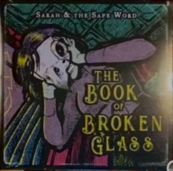Sarah & the Safe Word- Book Of Broken Glass - LP
