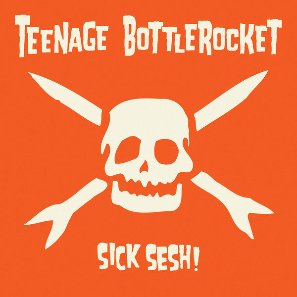 Teenage Bottlerocket- Sick Sesh! - LP
