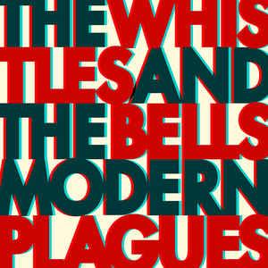 Whistles & The Bells- Modern Plagues - LP