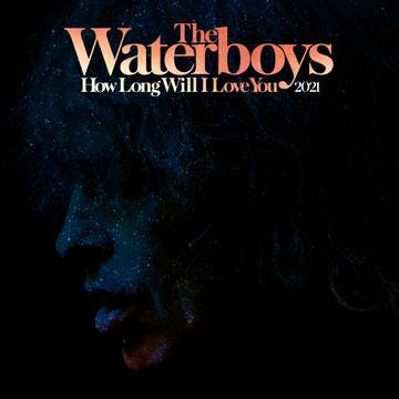 The Waterboys- How Long Will I Love You [2021 Remix] -RSD21 (Drop 2) - LP