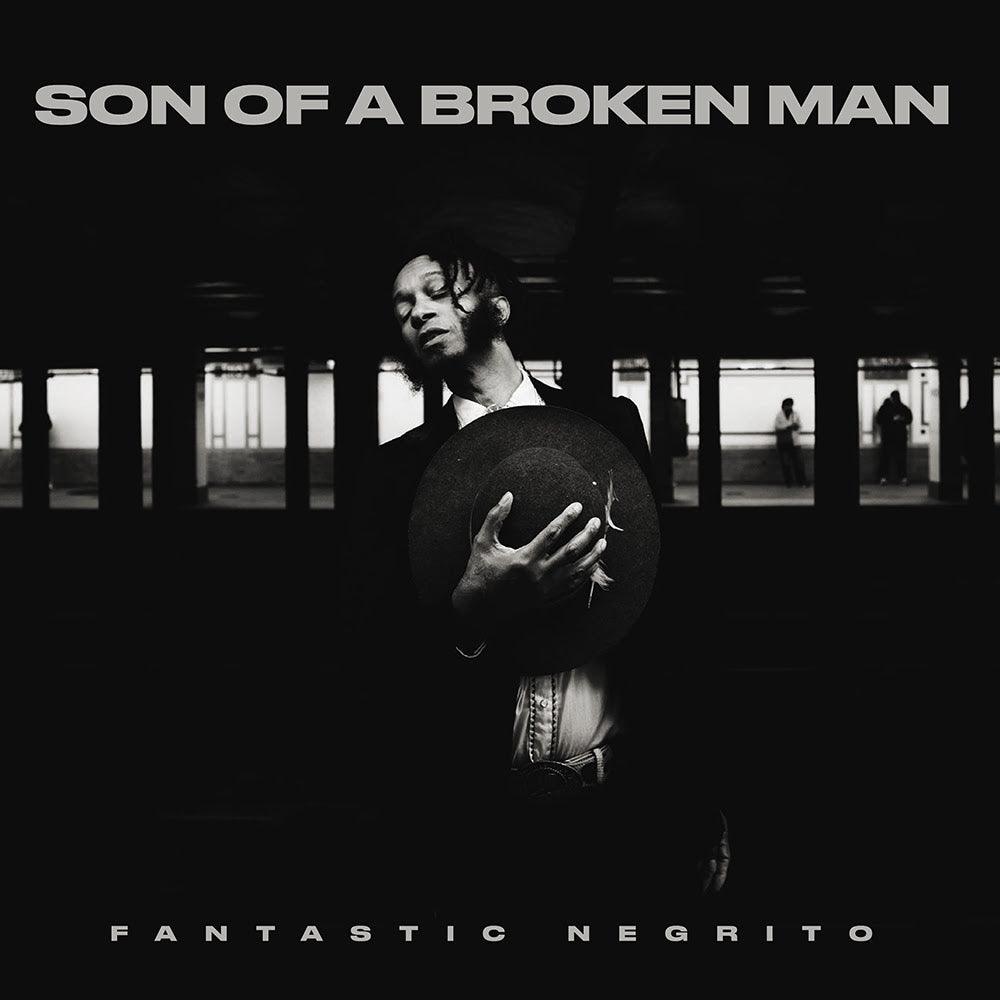 Fantastic Negrito- Son Of A Broken Man - LP